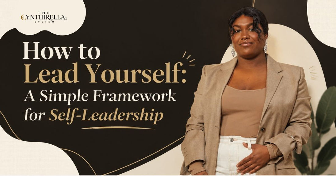 How to Lead Yourself: A Simple Framework for Self-Leadership